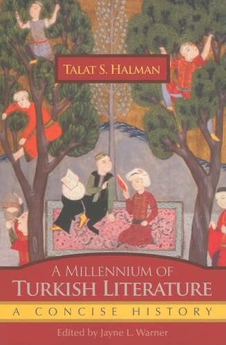 A Millennium of Turkish Literature A Concise History  by Talat S. Halman (Author), Jayne L. Warner (Editor)