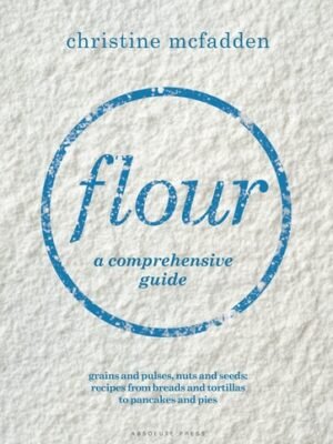 Flour: A Comprehensive Guide   by Christine McFadden (Author)