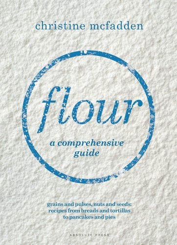Flour: A Comprehensive Guide   by Christine McFadden (Author)