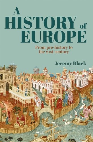A History of Europe From Prehistory to the 21st Century    by Professor Jeremy Black (Author)
