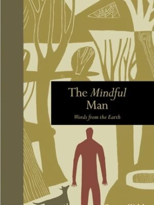 The Mindful Man Words from the Earth   by Caspar Walsh (Author)