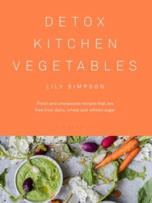 Detox Kitchen Vegetables  by Lily Simpson (Author)