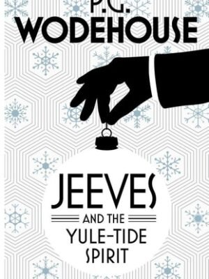 Jeeves and the Yule-Tide Spirit And Other Stories   by P.G. Wodehouse (Author) Special Hardcover Edition