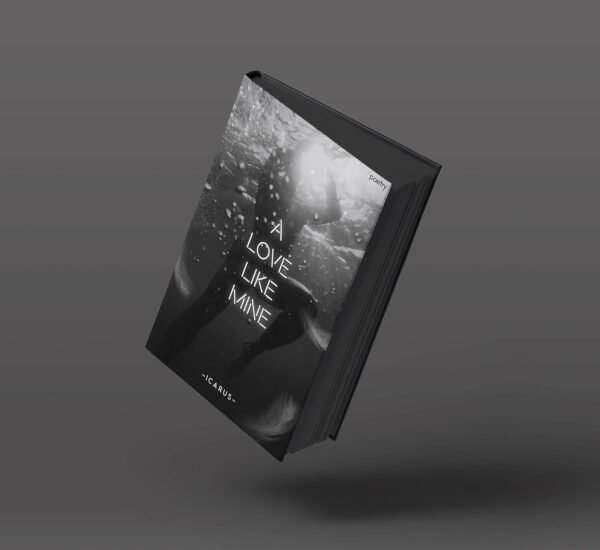 A LOVE LIKE MINE: Poetry by - I C A R U S -