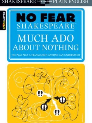 Much Ado About Nothing: No Fear Shakespeare Side-by-Side Plain English Paperback –  by William Shakespeare (Author), SparkNotes (Author)