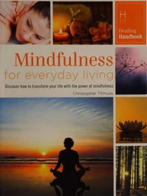 Mindfulness for Everyday Living by CHRISTOPHER TITMUSS (Author)