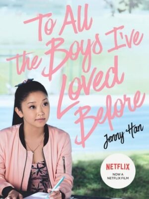To All the Boys I've Loved Before