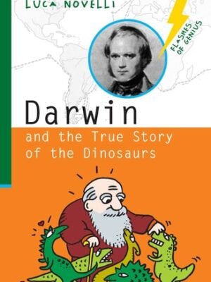 DARWIN AND THE TRUE STORY OF THE DINOSAURS