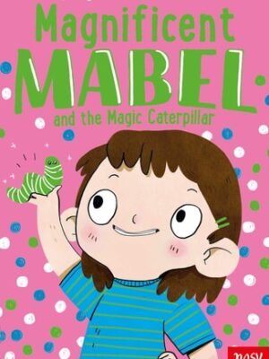 MAGNIFICENT MABEL AND THE MAGIC CATERPILLAR