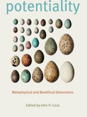 POTENTIALITY METAPHYSICAL AND BIOETHICAL DIMENSIONS