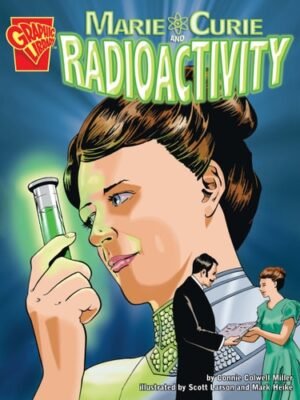MARIE CURIE AND RADIOACTIVITY