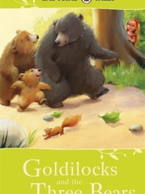 GOLDILOCKS AND THE THREE BEARS