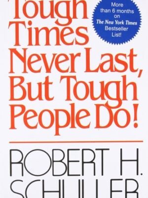 TOUGH TIMES NEVER LAST BUT TOUGH PEOPLE DO