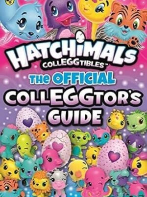 Hatchimals: The Official Colleggtor's Guide