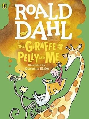 THE GIRAFEE AND THE PELLY AND ME