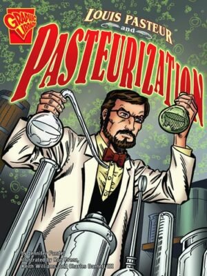 LOUIS PASTEUR AND PASTEURIZATION
