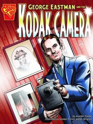 GEORGE EASTMAN AND THE KODAK CAMERA